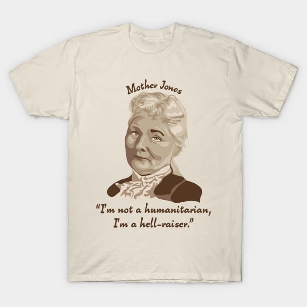 Mother Jones Portrait and Quot T-Shirt by Slightly Unhinged